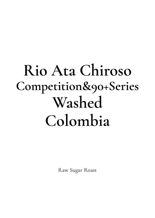 【NEW】Colombia  Rio Ata Chiroso -Competition & 90+ Series-