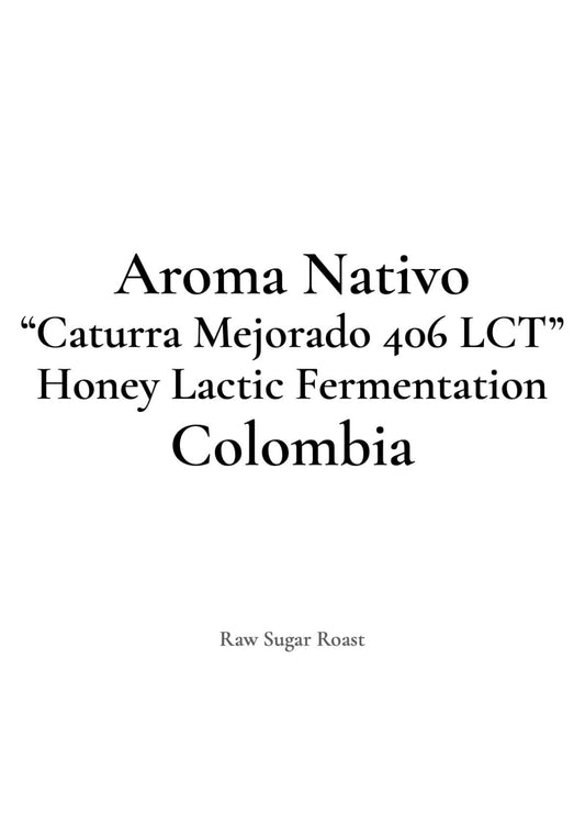 Colombia　Aroma Nativo -Caturra Mejorado 406 LCT-